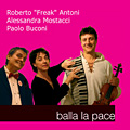 Roberto “FREAK” Antoni - Alessandra Mostacci & Paolo Buconi - Balla la pace